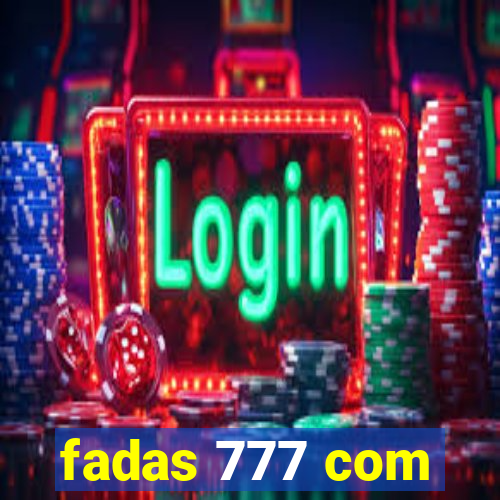 fadas 777 com