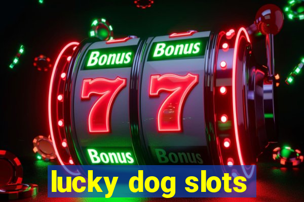 lucky dog slots