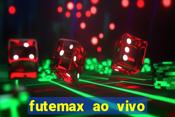 futemax ao vivo sem an煤ncio