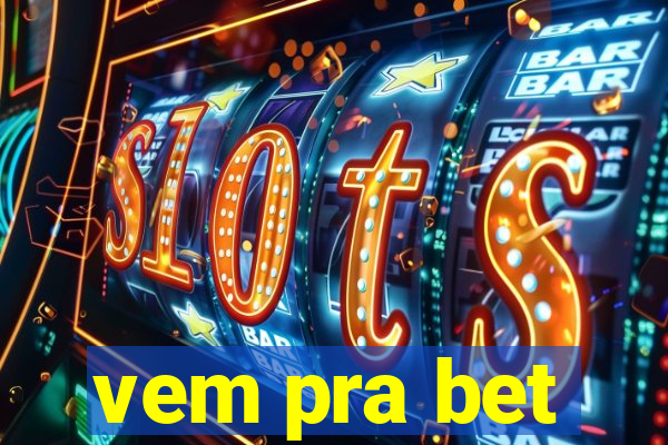 vem pra bet