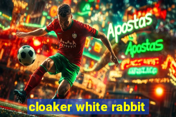 cloaker white rabbit