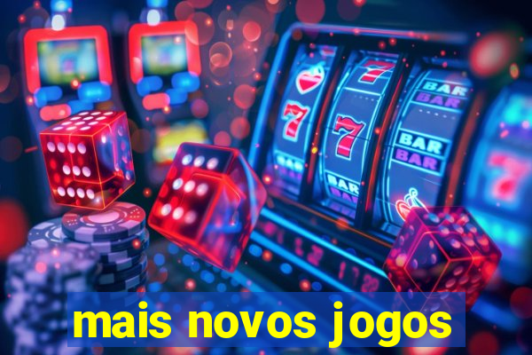 mais novos jogos