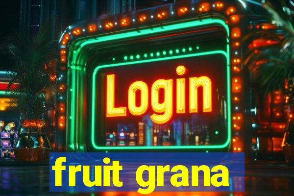 fruit grana