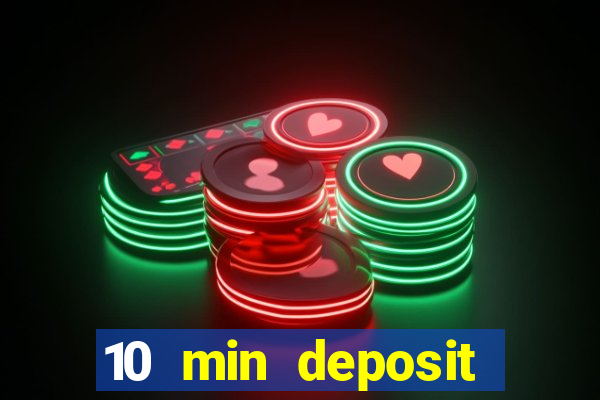 10 min deposit online casino