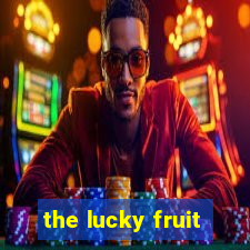 the lucky fruit