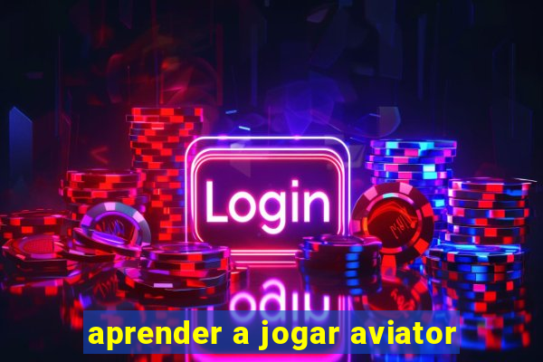 aprender a jogar aviator