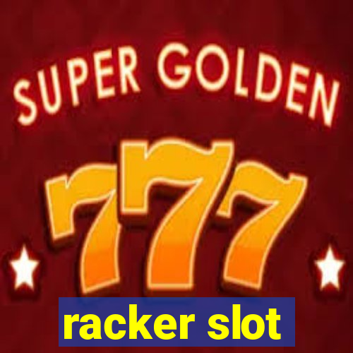 racker slot