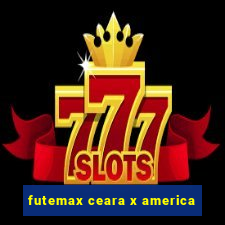 futemax ceara x america