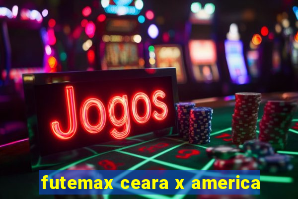 futemax ceara x america