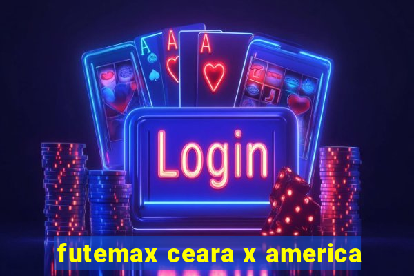 futemax ceara x america