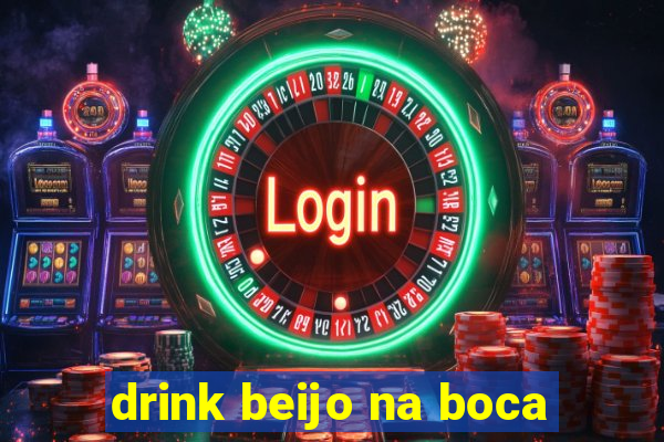 drink beijo na boca