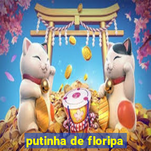 putinha de floripa