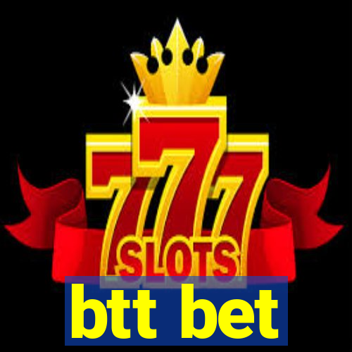 btt bet