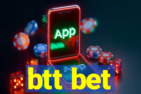 btt bet