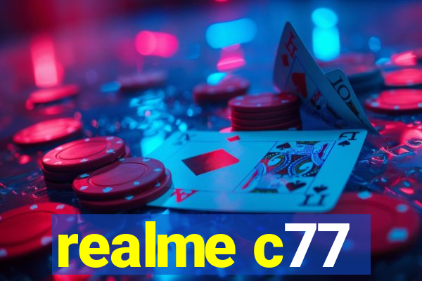 realme c77