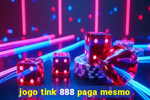 jogo tink 888 paga mesmo