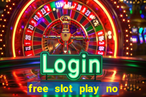 free slot play no deposit with bonus