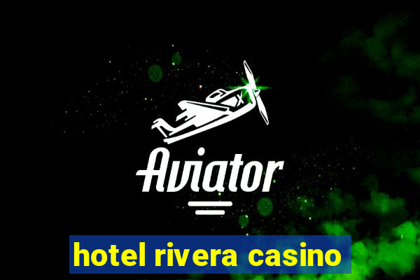 hotel rivera casino