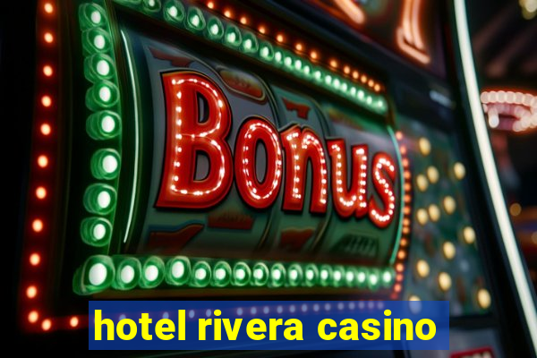 hotel rivera casino