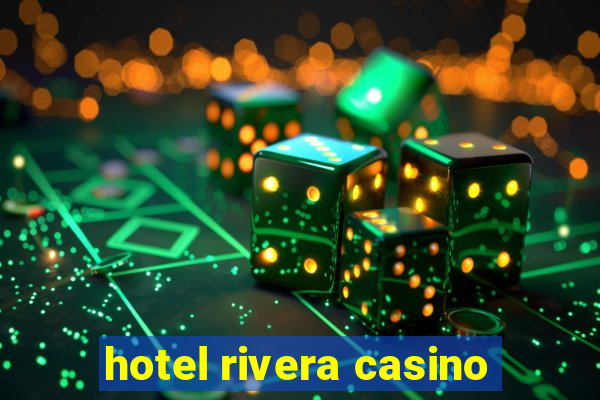 hotel rivera casino