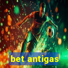 bet antigas