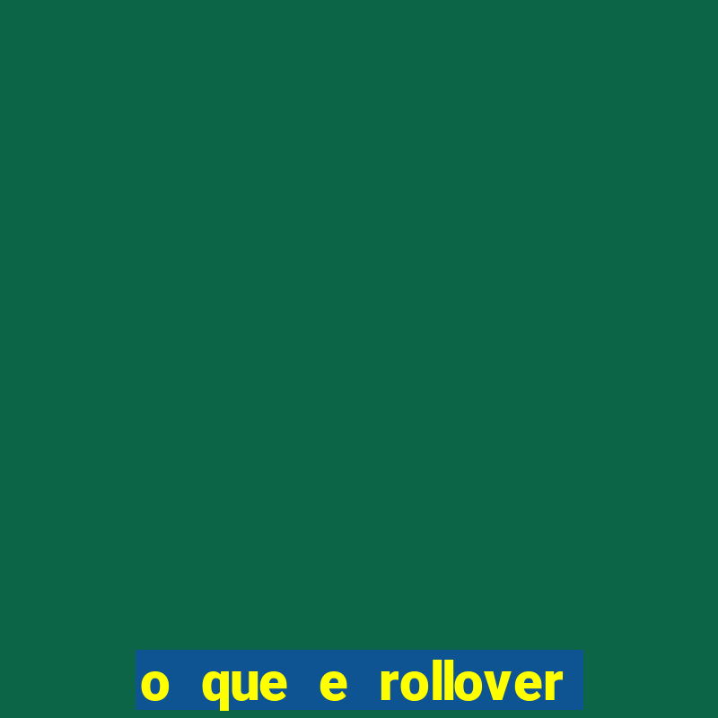 o que e rollover no jogo