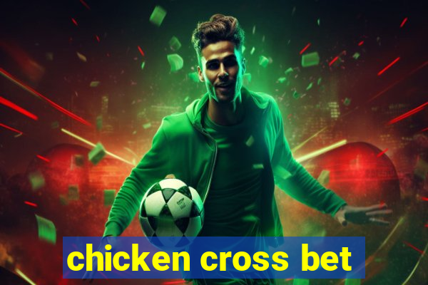 chicken cross bet