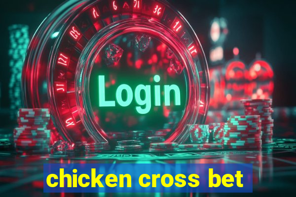 chicken cross bet