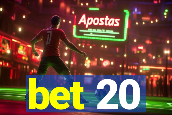 bet 20