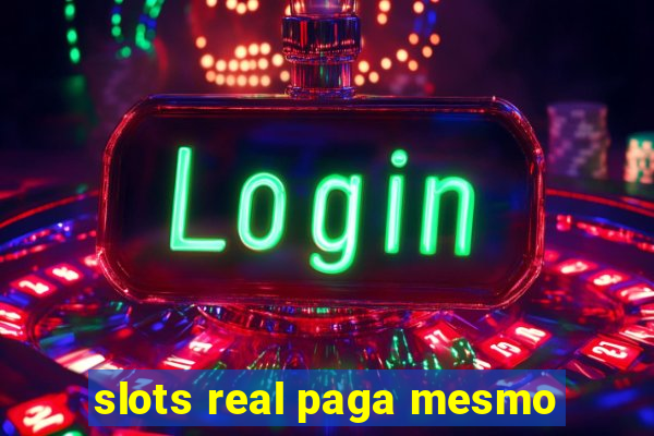 slots real paga mesmo