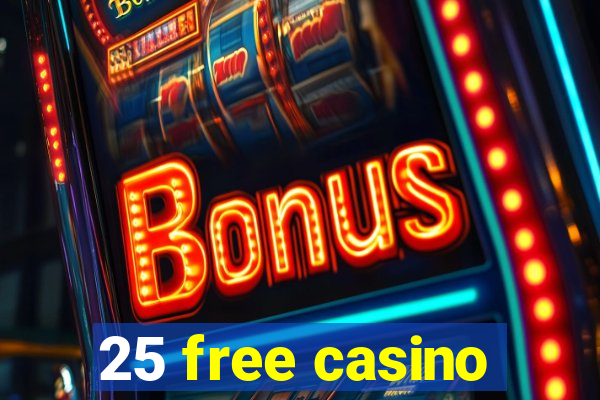 25 free casino