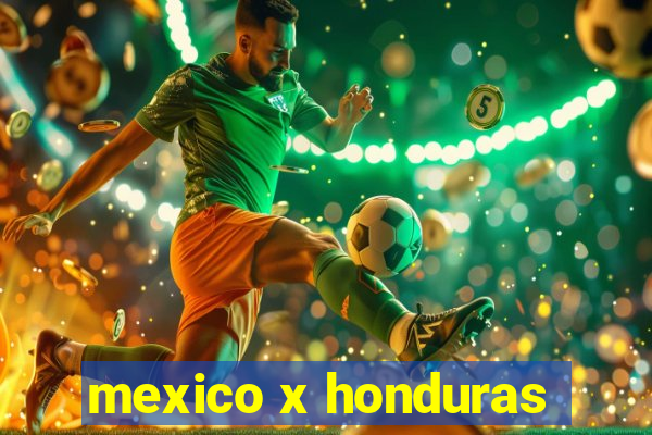 mexico x honduras