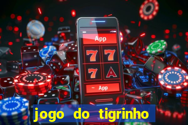 jogo do tigrinho que da bonus