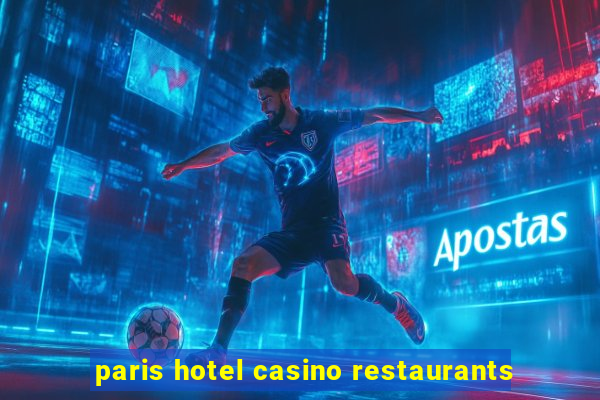 paris hotel casino restaurants