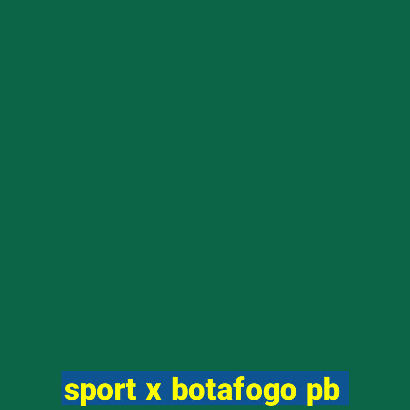 sport x botafogo pb