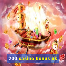 200 casino bonus uk