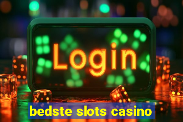 bedste slots casino