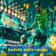 bedste slots casino