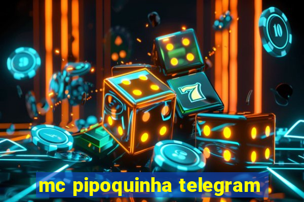 mc pipoquinha telegram