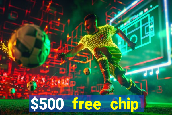 $500 free chip posh casino