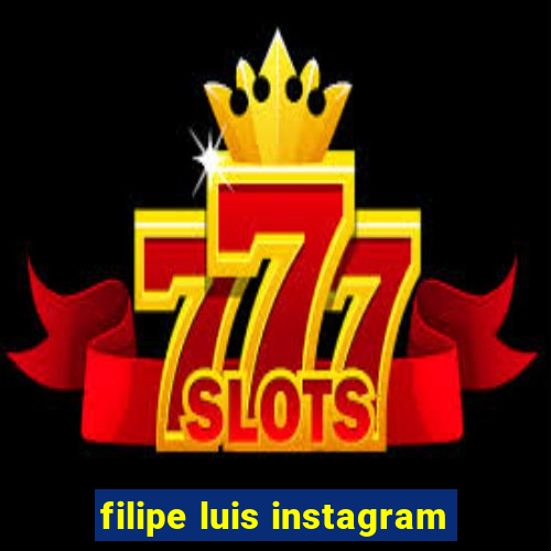 filipe luis instagram