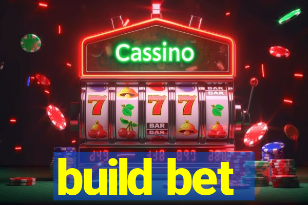 build bet