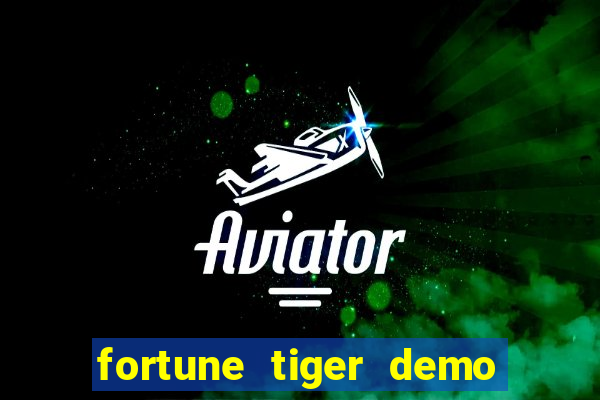 fortune tiger demo aposta de 500