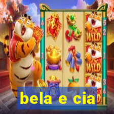 bela e cia