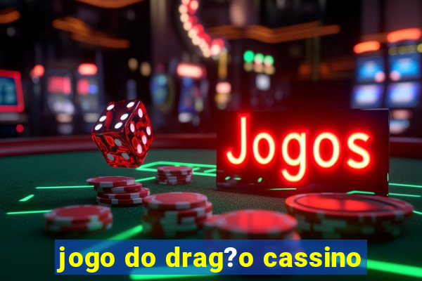 jogo do drag?o cassino