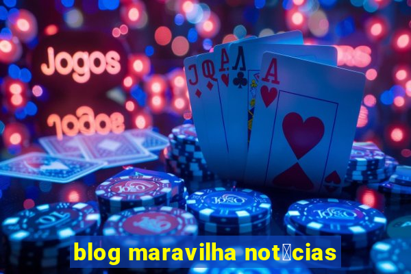 blog maravilha not铆cias