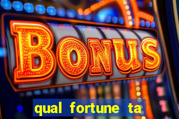 qual fortune ta pagando agora