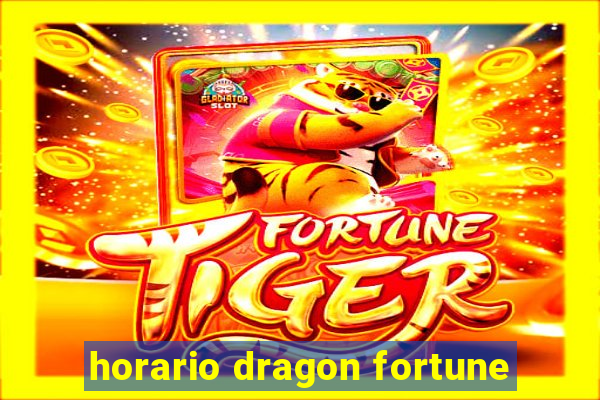 horario dragon fortune