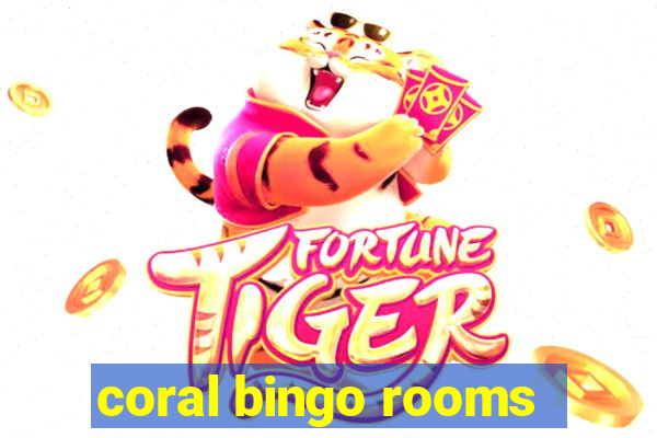 coral bingo rooms