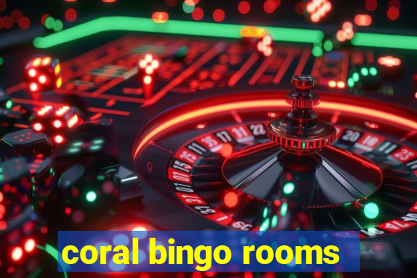 coral bingo rooms